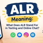 ALR Meaning: What Does ALR Stand For in Texting and Online Chat?