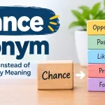 Chance Synonym: Best Words to Use Instead of “Chance,” Sorted by Meaning