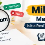 Milyom Meaning: Is It a Real Word or a Typo?