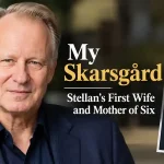 My Skarsgård: Stellan’s First Wife and Mother of Six