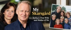 My Skarsgård: Stellan’s First Wife and Mother of Six