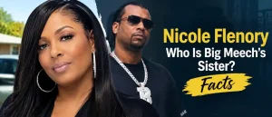 Nicole Flenory: Who Is Big Meech’s Sister? Facts