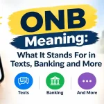 ONB Meaning: What It Stands For in Texts, Banking and More