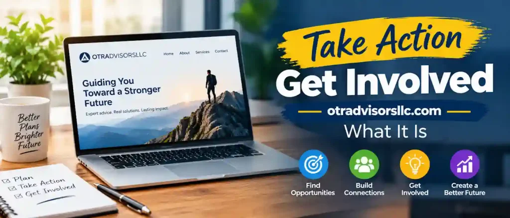 Take Action Get Involved otradvisorsllc.com: What It Is