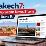 marrakech7: What the Moroccan News Site Is and Who Runs It
